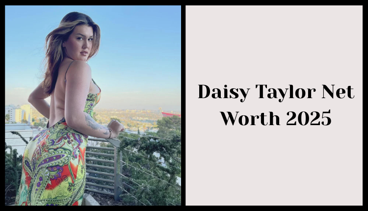 Daisy Taylor Net Worth