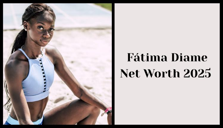Fátima Diame Net Worth