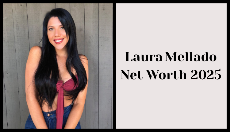 Laura Mellado Net Worth