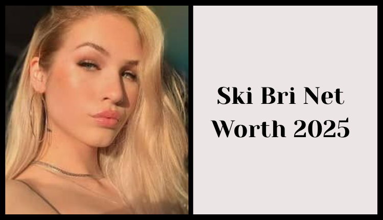 Ski Bri Net Worth